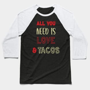 All You Need Is Love and Tacos Cute Funny cute Valentines Day Baseball T-Shirt